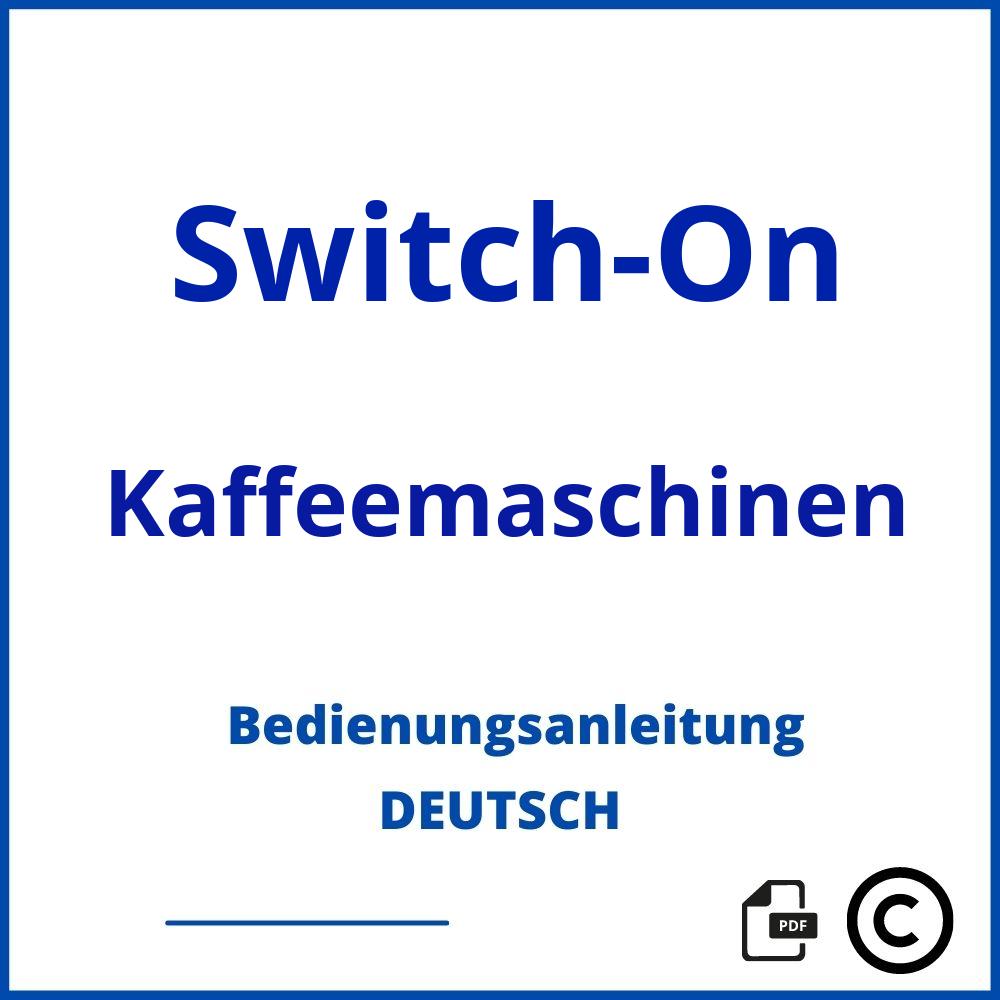 https://www.bedienungsanleitu.ng/kaffeemaschinen/switch-on;switch on kaffeemaschine;Switch-On;Kaffeemaschinen;switch-on-kaffeemaschinen;switch-on-kaffeemaschinen-pdf;https://bedienungsanleitungen-de.com/wp-content/uploads/switch-on-kaffeemaschinen-pdf.jpg;325;https://bedienungsanleitungen-de.com/switch-on-kaffeemaschinen-offnen/