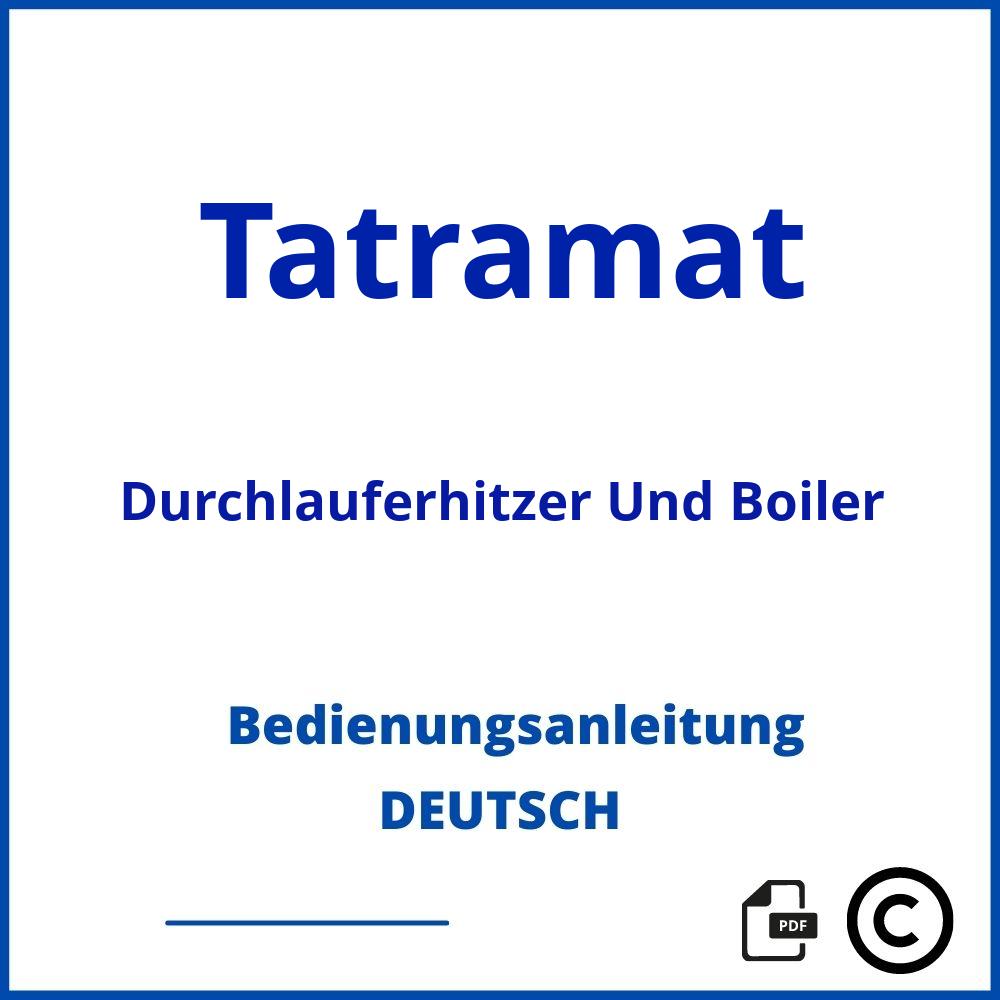 https://www.bedienungsanleitu.ng/durchlauferhitzer-und-boiler/tatramat;tatramat;Tatramat;Durchlauferhitzer Und Boiler;tatramat-durchlauferhitzer-und-boiler;tatramat-durchlauferhitzer-und-boiler-pdf;https://bedienungsanleitungen-de.com/wp-content/uploads/tatramat-durchlauferhitzer-und-boiler-pdf.jpg;794;https://bedienungsanleitungen-de.com/tatramat-durchlauferhitzer-und-boiler-offnen/