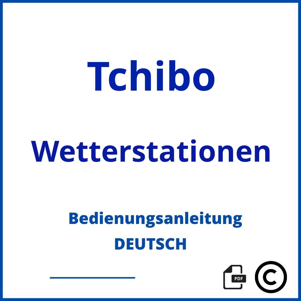 https://www.bedienungsanleitu.ng/wetterstationen/tchibo;tchibo wetterstation bedienungsanleitung;Tchibo;Wetterstationen;tchibo-wetterstationen;tchibo-wetterstationen-pdf;https://bedienungsanleitungen-de.com/wp-content/uploads/tchibo-wetterstationen-pdf.jpg;193;https://bedienungsanleitungen-de.com/tchibo-wetterstationen-offnen/