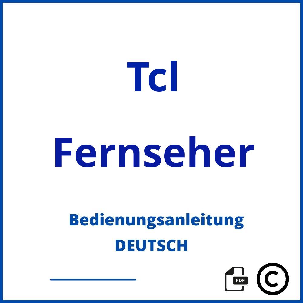 https://www.bedienungsanleitu.ng/fernseher/tcl;tcl tv bedienungsanleitung;Tcl;Fernseher;tcl-fernseher;tcl-fernseher-pdf;https://bedienungsanleitungen-de.com/wp-content/uploads/tcl-fernseher-pdf.jpg;664;https://bedienungsanleitungen-de.com/tcl-fernseher-offnen/