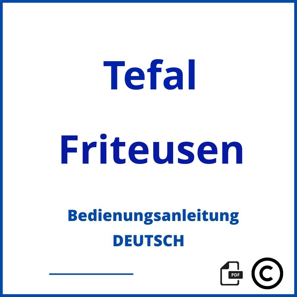https://www.bedienungsanleitu.ng/friteusen/tefal;www tefal com;Tefal;Friteusen;tefal-friteusen;tefal-friteusen-pdf;https://bedienungsanleitungen-de.com/wp-content/uploads/tefal-friteusen-pdf.jpg;72;https://bedienungsanleitungen-de.com/tefal-friteusen-offnen/