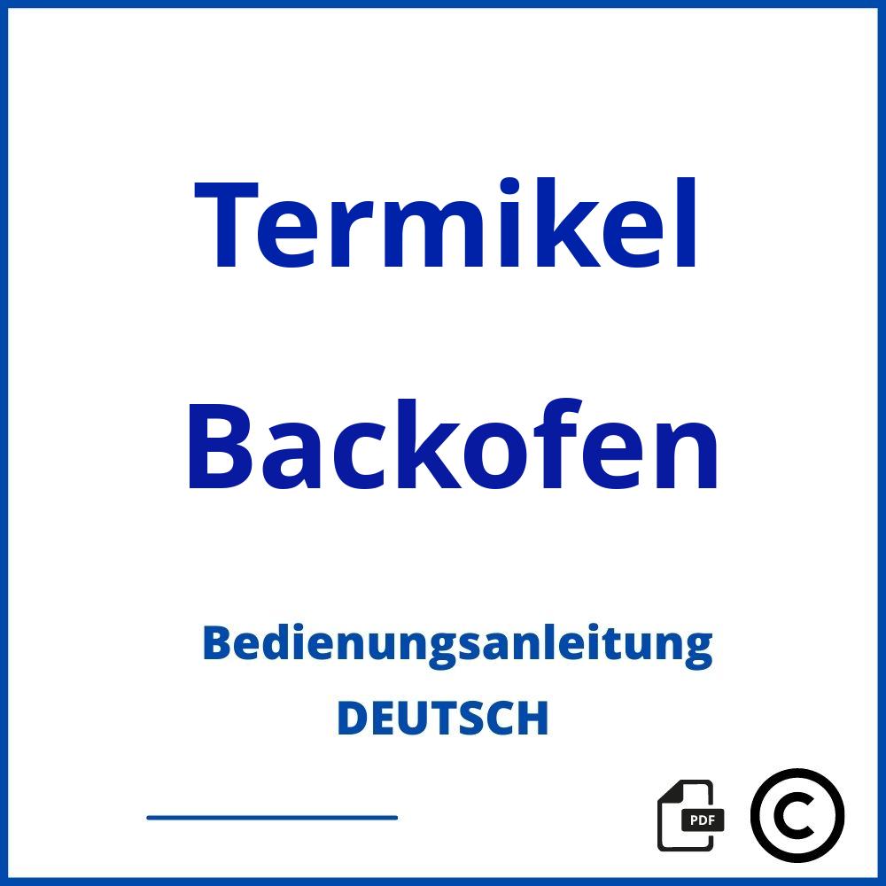 https://www.bedienungsanleitu.ng/backofen/termikel;termikel backofen;Termikel;Backofen;termikel-backofen;termikel-backofen-pdf;https://bedienungsanleitungen-de.com/wp-content/uploads/termikel-backofen-pdf.jpg;923;https://bedienungsanleitungen-de.com/termikel-backofen-offnen/