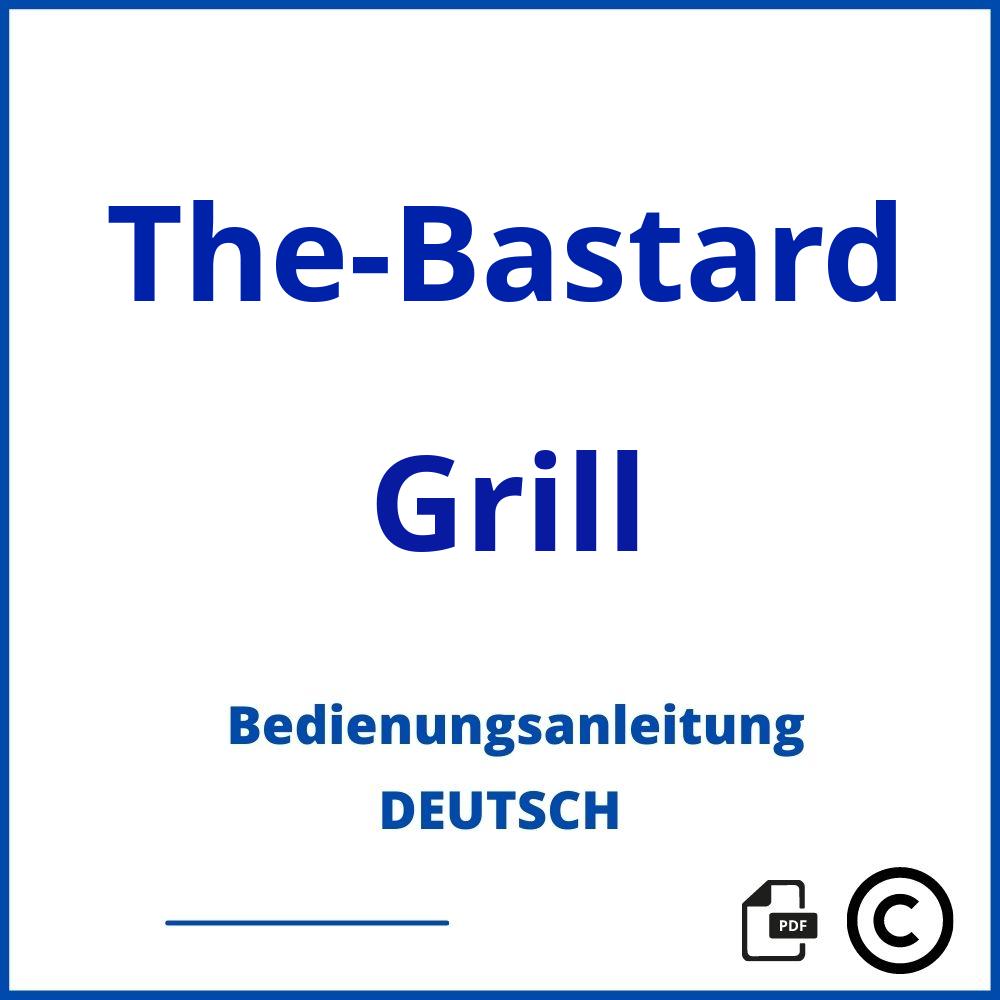 https://www.bedienungsanleitu.ng/grill/the-bastard;the bastard grill;The-Bastard;Grill;the-bastard-grill;the-bastard-grill-pdf;https://bedienungsanleitungen-de.com/wp-content/uploads/the-bastard-grill-pdf.jpg;830;https://bedienungsanleitungen-de.com/the-bastard-grill-offnen/