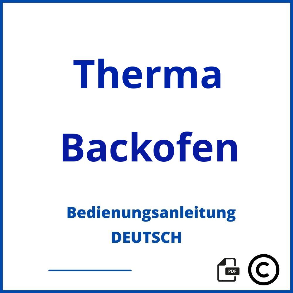 https://www.bedienungsanleitu.ng/backofen/therma;therma backofen;Therma;Backofen;therma-backofen;therma-backofen-pdf;https://bedienungsanleitungen-de.com/wp-content/uploads/therma-backofen-pdf.jpg;94;https://bedienungsanleitungen-de.com/therma-backofen-offnen/