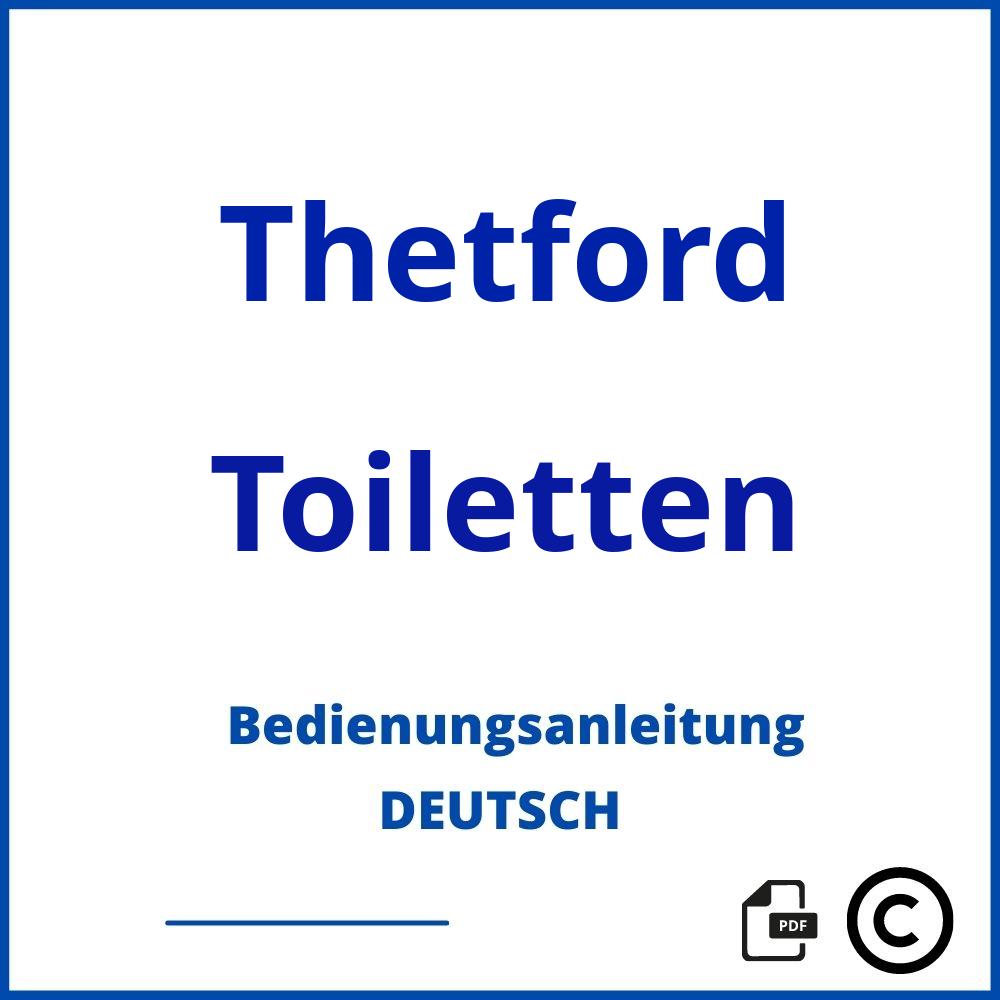 https://www.bedienungsanleitu.ng/toiletten/thetford;thetford toilette bedienungsanleitung;Thetford;Toiletten;thetford-toiletten;thetford-toiletten-pdf;https://bedienungsanleitungen-de.com/wp-content/uploads/thetford-toiletten-pdf.jpg;205;https://bedienungsanleitungen-de.com/thetford-toiletten-offnen/