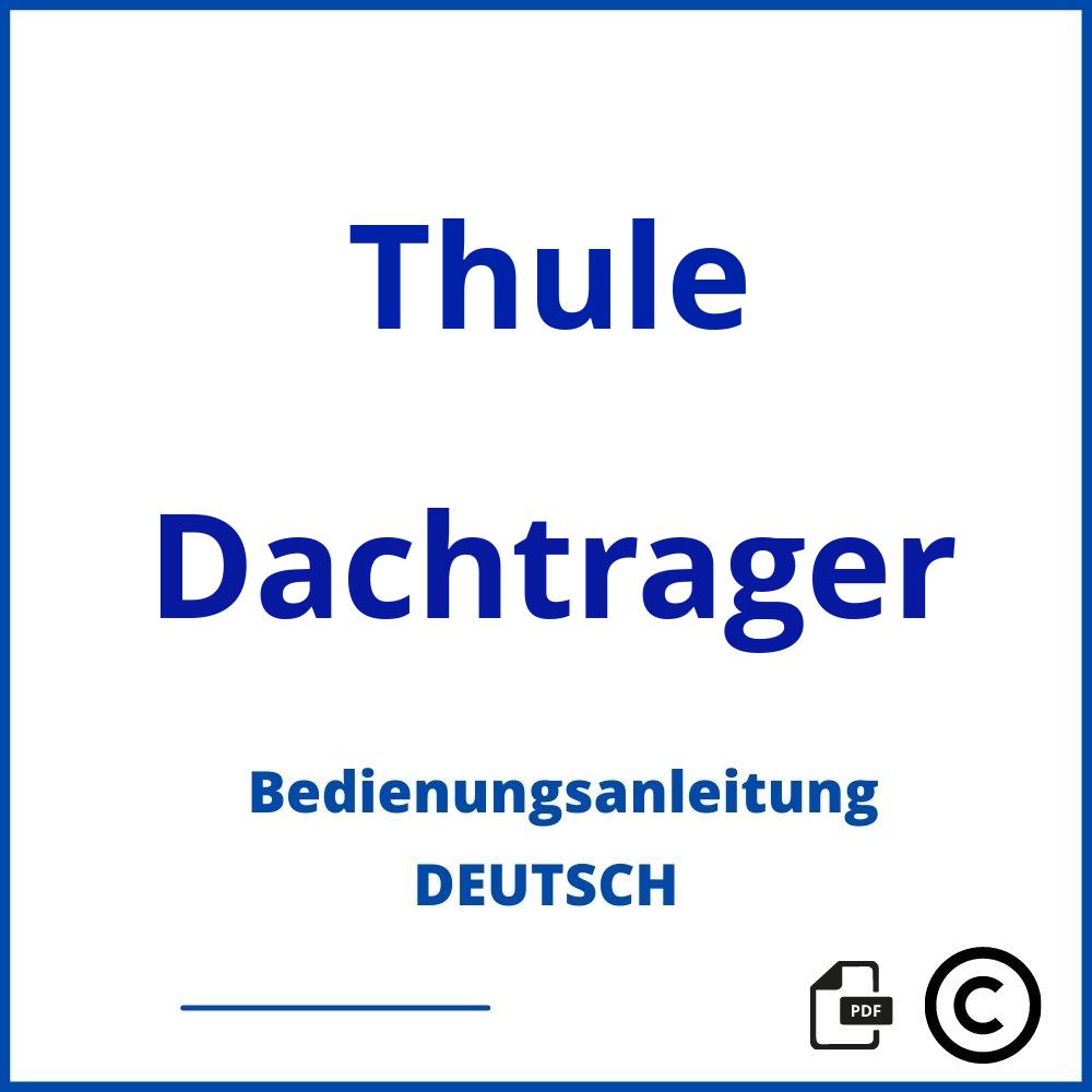 https://www.bedienungsanleitu.ng/dachtrager/thule;thule dachträger montageanleitung;Thule;Dachtrager;thule-dachtrager;thule-dachtrager-pdf;https://bedienungsanleitungen-de.com/wp-content/uploads/thule-dachtrager-pdf.jpg;928;https://bedienungsanleitungen-de.com/thule-dachtrager-offnen/