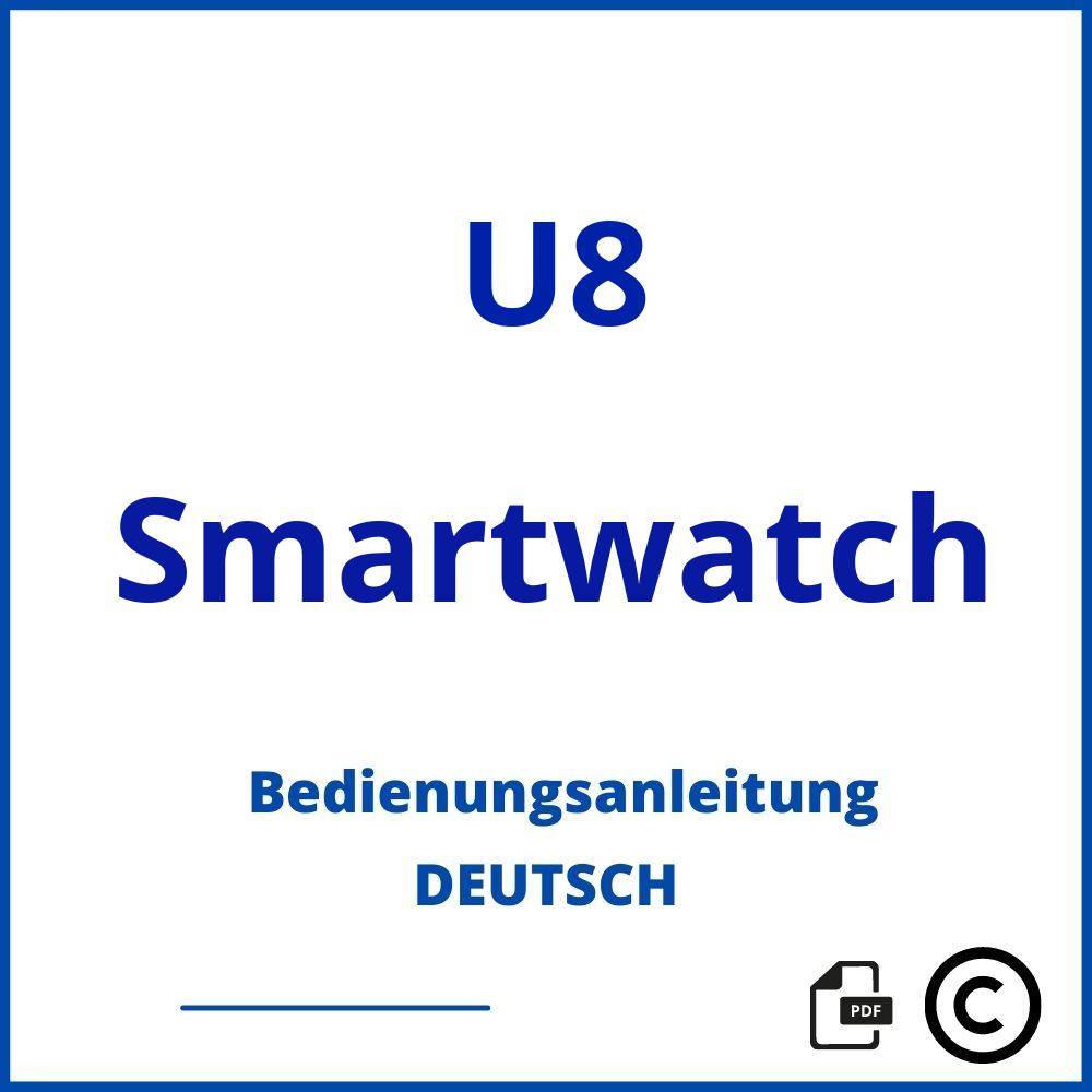 https://www.bedienungsanleitu.ng/smartwatch/u8;u8 smartwatch bedienungsanleitung;U8;Smartwatch;u8-smartwatch;u8-smartwatch-pdf;https://bedienungsanleitungen-de.com/wp-content/uploads/u8-smartwatch-pdf.jpg;829;https://bedienungsanleitungen-de.com/u8-smartwatch-offnen/