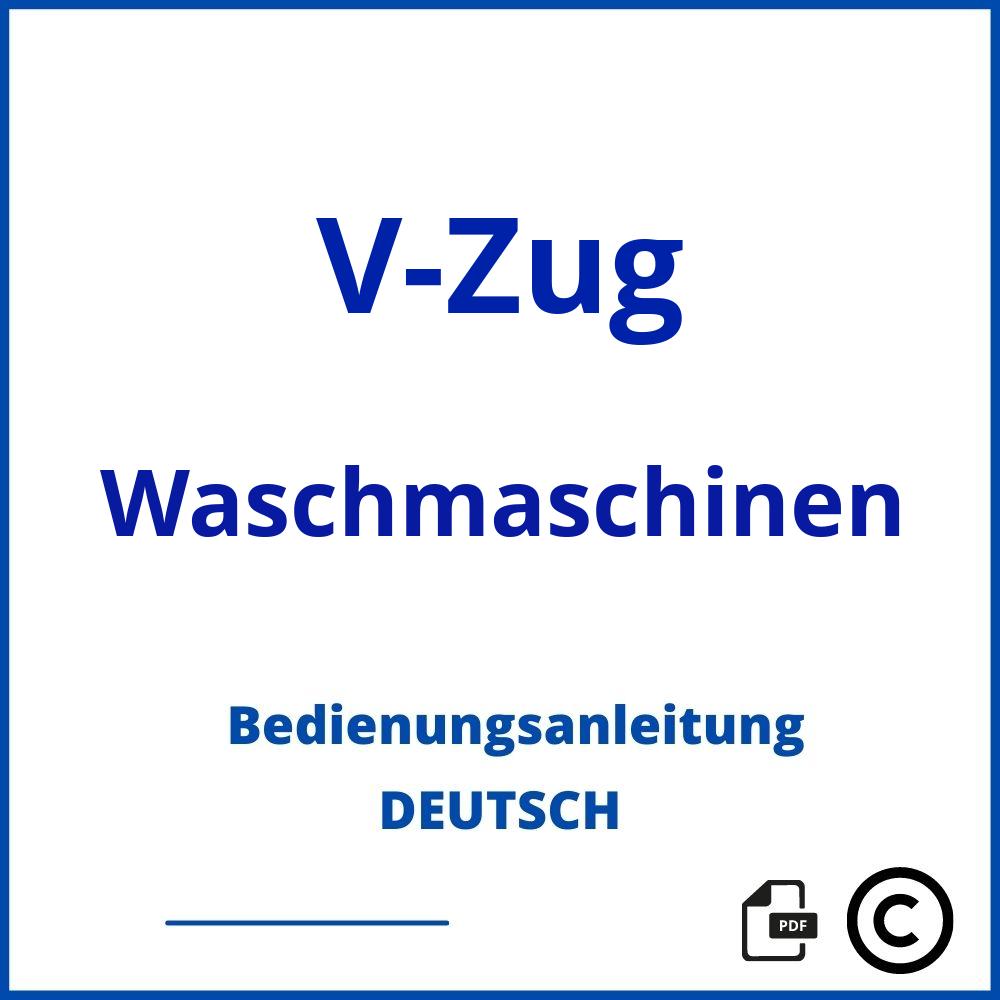 https://www.bedienungsanleitu.ng/waschmaschinen/v-zug;vzug waschmaschine;V-Zug;Waschmaschinen;v-zug-waschmaschinen;v-zug-waschmaschinen-pdf;https://bedienungsanleitungen-de.com/wp-content/uploads/v-zug-waschmaschinen-pdf.jpg;915;https://bedienungsanleitungen-de.com/v-zug-waschmaschinen-offnen/