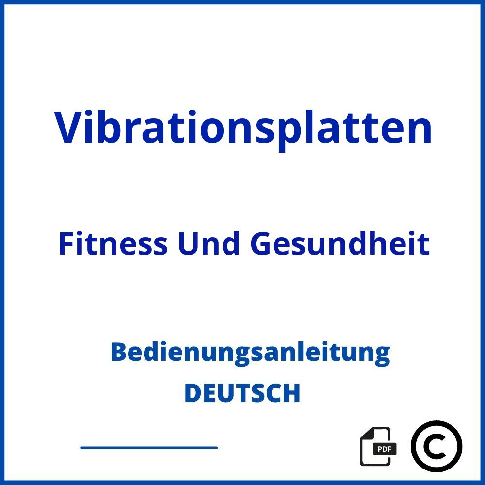 https://www.bedienungsanleitu.ng/fitness-und-gesundheit/vibrationsplatten;bedienungsanleitung vibrationsplatte;Vibrationsplatten;Fitness Und Gesundheit;vibrationsplatten-fitness-und-gesundheit;vibrationsplatten-fitness-und-gesundheit-pdf;https://bedienungsanleitungen-de.com/wp-content/uploads/vibrationsplatten-fitness-und-gesundheit-pdf.jpg;460;https://bedienungsanleitungen-de.com/vibrationsplatten-fitness-und-gesundheit-offnen/