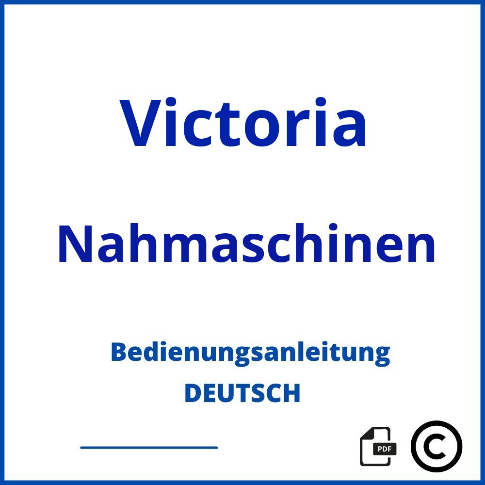 https://www.bedienungsanleitu.ng/nahmaschinen/victoria;victoria nähmaschine bedienungsanleitung;Victoria;Nahmaschinen;victoria-nahmaschinen;victoria-nahmaschinen-pdf;https://bedienungsanleitungen-de.com/wp-content/uploads/victoria-nahmaschinen-pdf.jpg;621;https://bedienungsanleitungen-de.com/victoria-nahmaschinen-offnen/