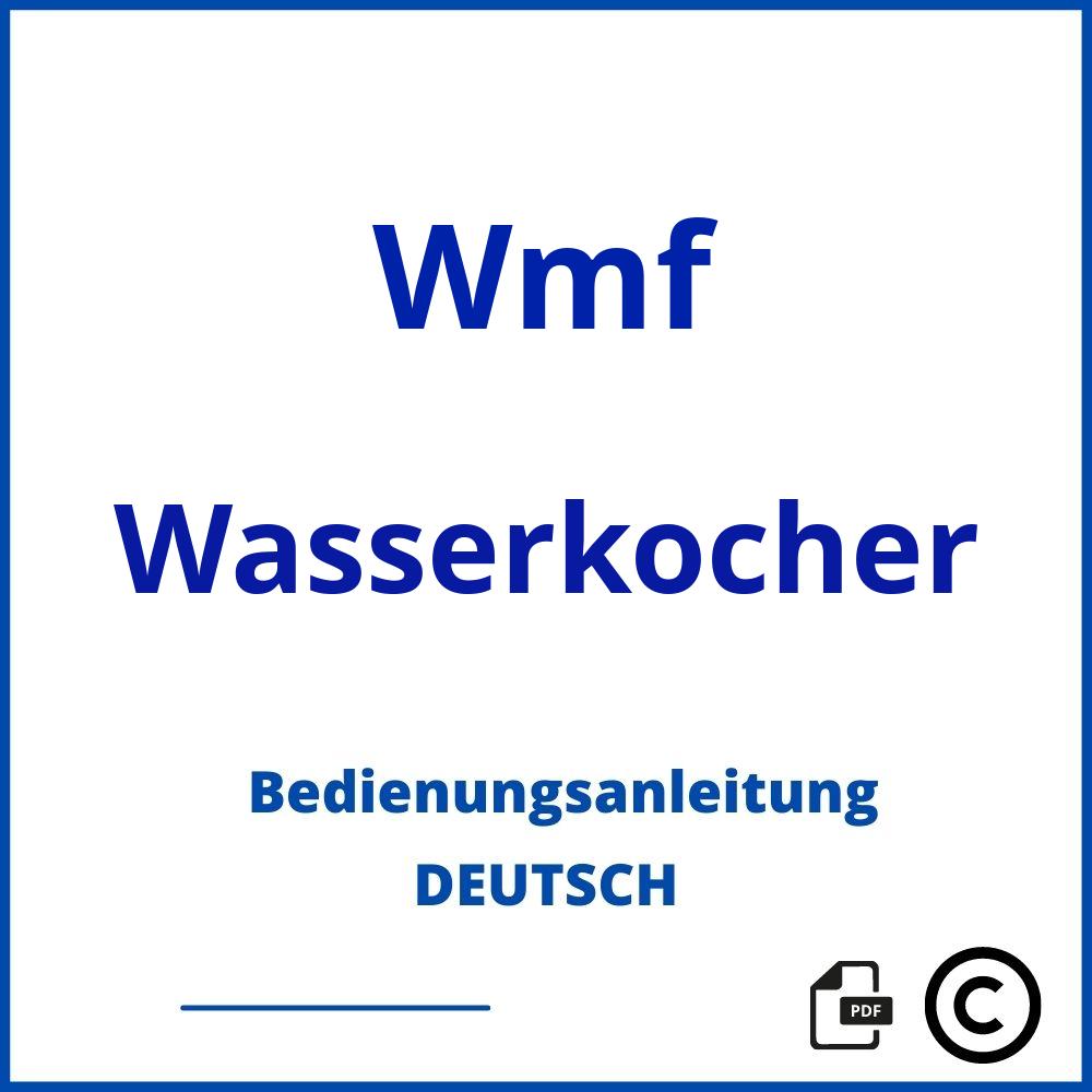https://www.bedienungsanleitu.ng/wasserkocher/wmf;wasserkocher wmf;Wmf;Wasserkocher;wmf-wasserkocher;wmf-wasserkocher-pdf;https://bedienungsanleitungen-de.com/wp-content/uploads/wmf-wasserkocher-pdf.jpg;742;https://bedienungsanleitungen-de.com/wmf-wasserkocher-offnen/