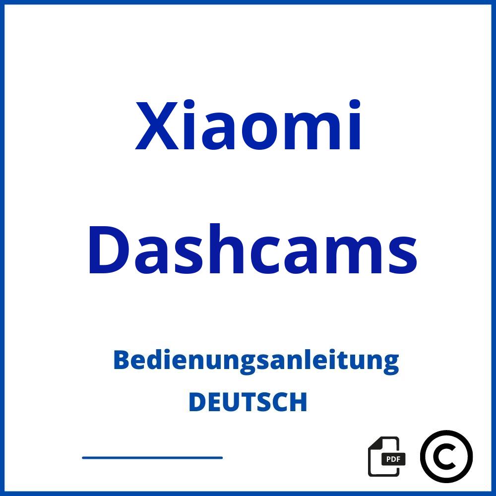 https://www.bedienungsanleitu.ng/dashcams/xiaomi;xiaomi dashcam;Xiaomi;Dashcams;xiaomi-dashcams;xiaomi-dashcams-pdf;https://bedienungsanleitungen-de.com/wp-content/uploads/xiaomi-dashcams-pdf.jpg;193;https://bedienungsanleitungen-de.com/xiaomi-dashcams-offnen/