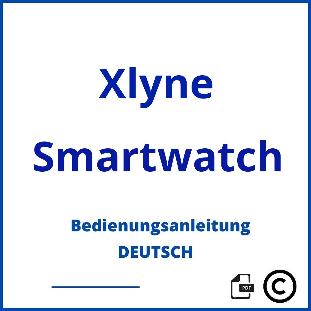 https://www.bedienungsanleitu.ng/smartwatch/xlyne;xlyne smartwatch bedienungsanleitung;Xlyne;Smartwatch;xlyne-smartwatch;xlyne-smartwatch-pdf;https://bedienungsanleitungen-de.com/wp-content/uploads/xlyne-smartwatch-pdf.jpg;306;https://bedienungsanleitungen-de.com/xlyne-smartwatch-offnen/