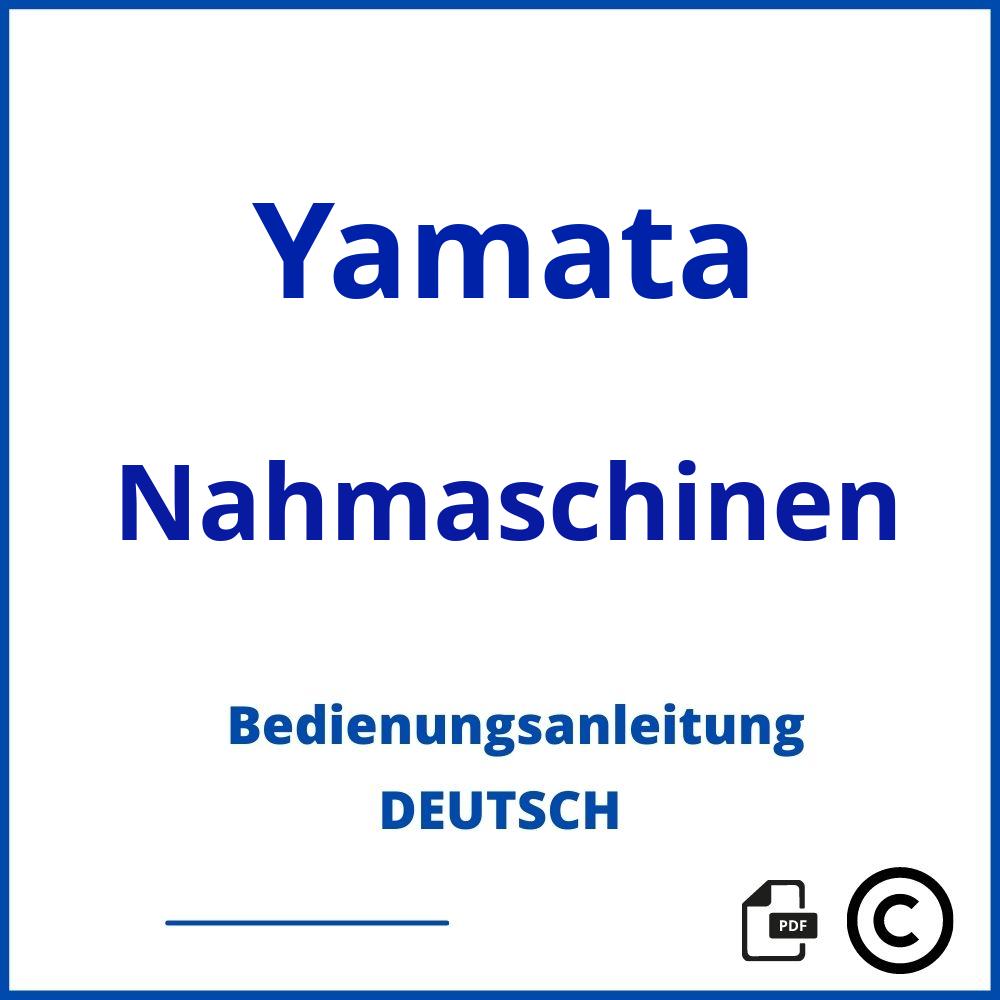 https://www.bedienungsanleitu.ng/nahmaschinen/yamata;ямата;Yamata;Nahmaschinen;yamata-nahmaschinen;yamata-nahmaschinen-pdf;https://bedienungsanleitungen-de.com/wp-content/uploads/yamata-nahmaschinen-pdf.jpg;405;https://bedienungsanleitungen-de.com/yamata-nahmaschinen-offnen/