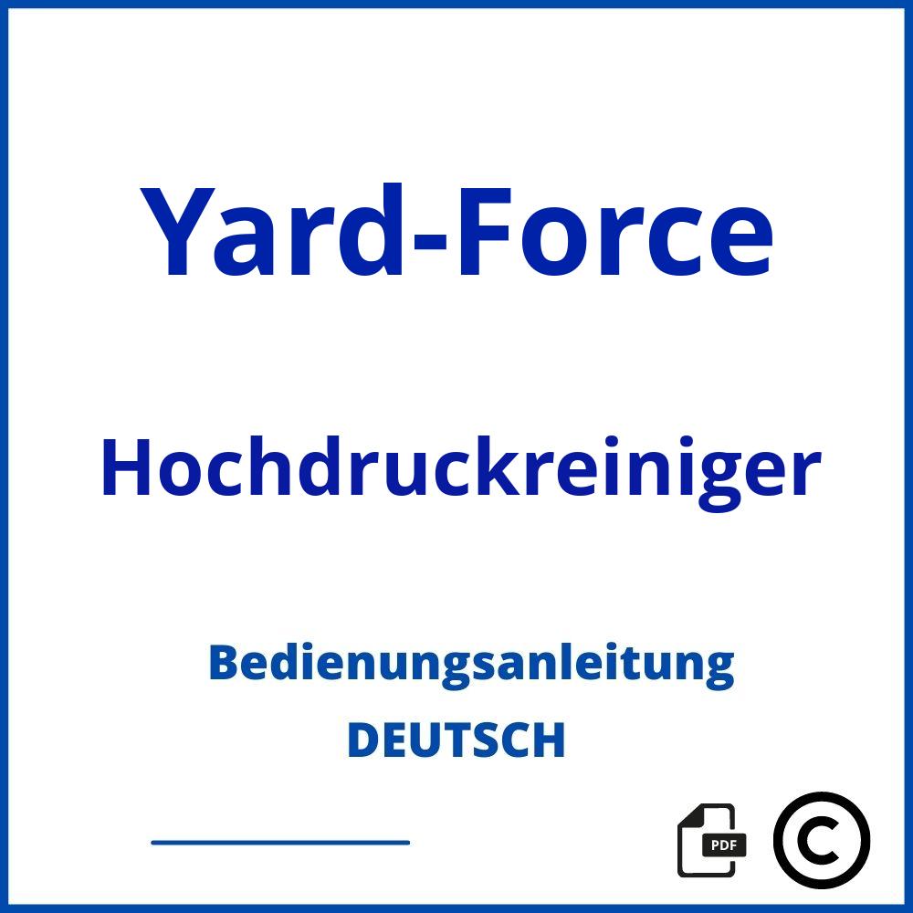 https://www.bedienungsanleitu.ng/hochdruckreiniger/yard-force;yard force hochdruckreiniger;Yard-Force;Hochdruckreiniger;yard-force-hochdruckreiniger;yard-force-hochdruckreiniger-pdf;https://bedienungsanleitungen-de.com/wp-content/uploads/yard-force-hochdruckreiniger-pdf.jpg;322;https://bedienungsanleitungen-de.com/yard-force-hochdruckreiniger-offnen/