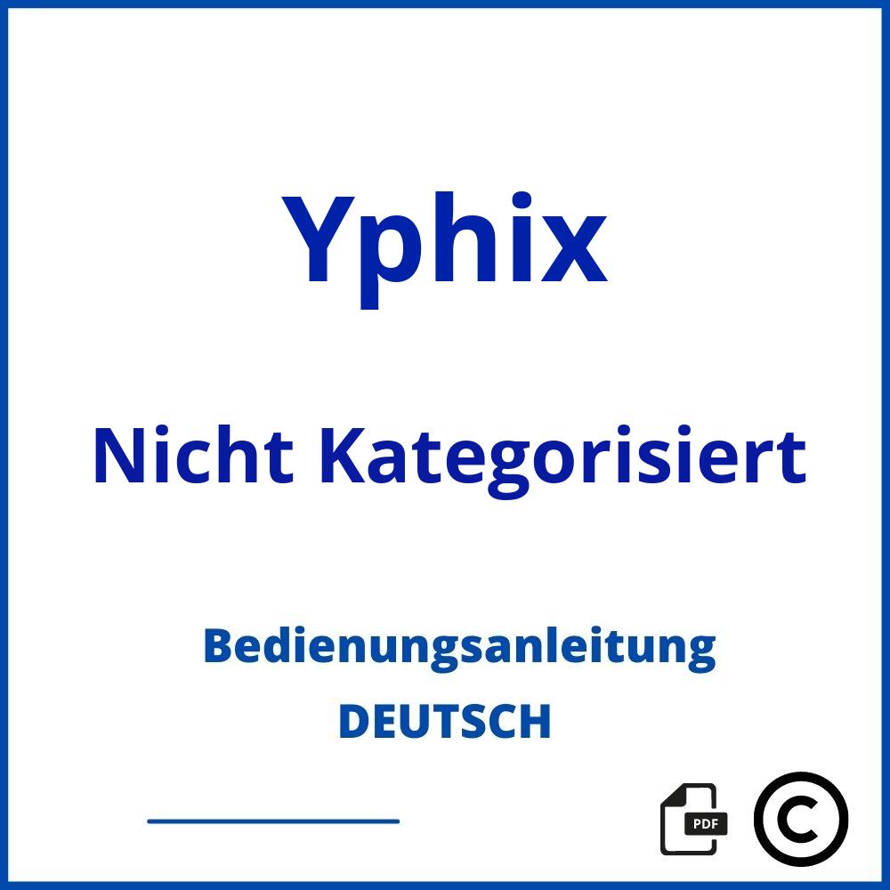 https://www.bedienungsanleitu.ng/nicht-kategorisiert/yphix;yphix;Yphix;Nicht Kategorisiert;yphix-nicht-kategorisiert;yphix-nicht-kategorisiert-pdf;https://bedienungsanleitungen-de.com/wp-content/uploads/yphix-nicht-kategorisiert-pdf.jpg;732;https://bedienungsanleitungen-de.com/yphix-nicht-kategorisiert-offnen/